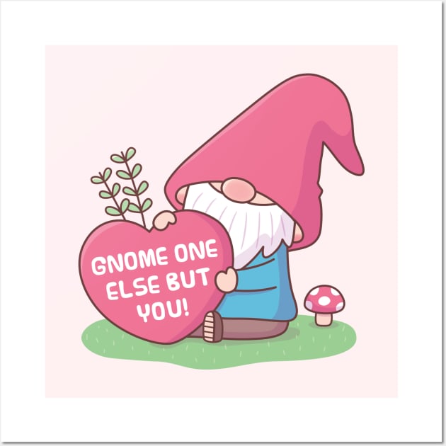 Cute Gnome One Else But You, Love Pun Wall Art by rustydoodle